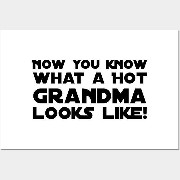 Now you know what a Hot Grandma looks like! Wall Art by afternoontees